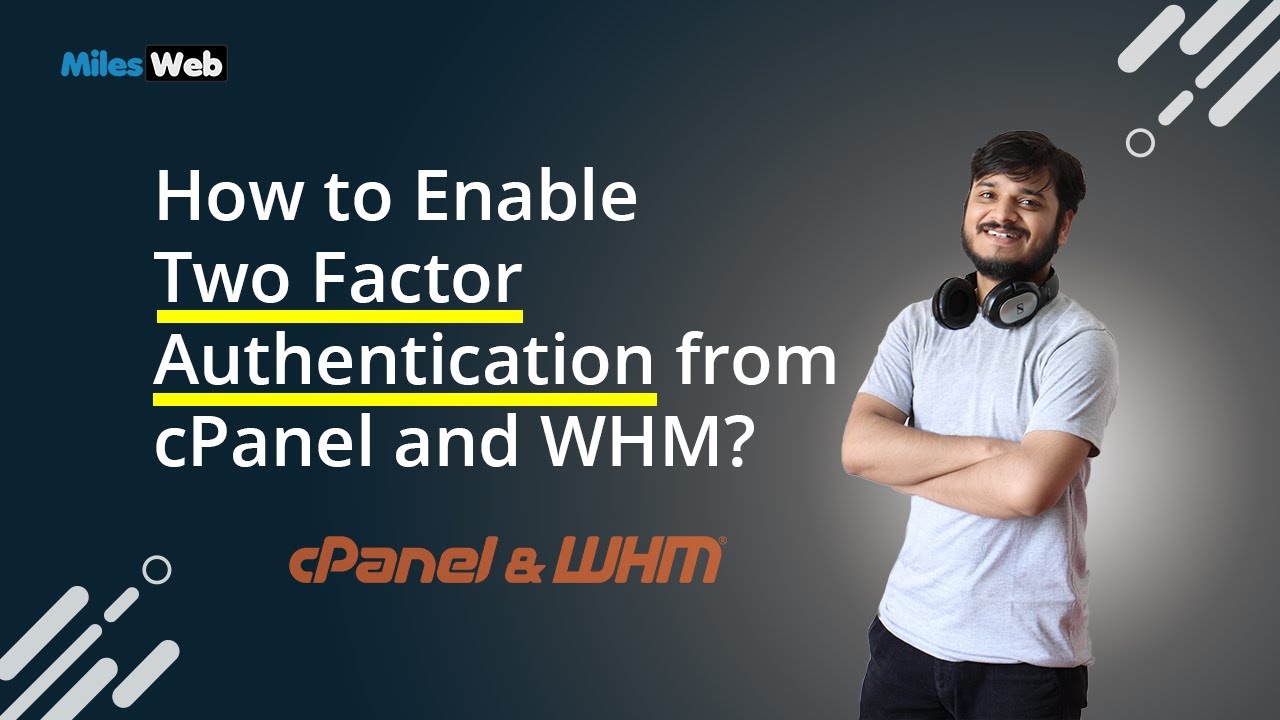 How to Empower Two Variable Authentication from cPanel and WHM? | MilesWeb