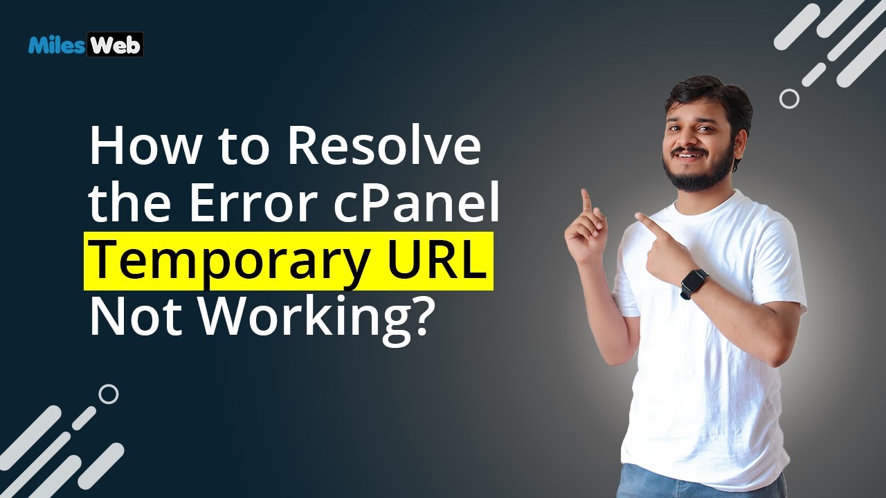 How to Take care of the Mistake cPanel Temporary URL Not Functioning? | MilesWeb