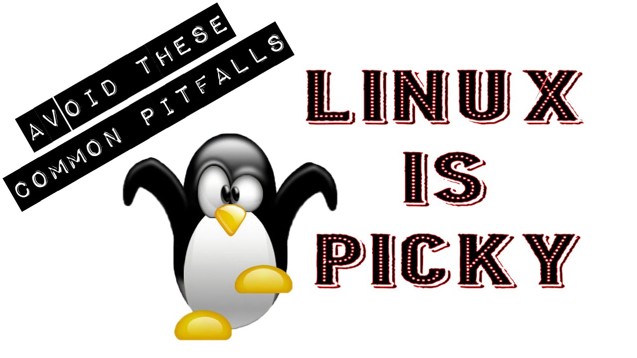 Linux is Picky