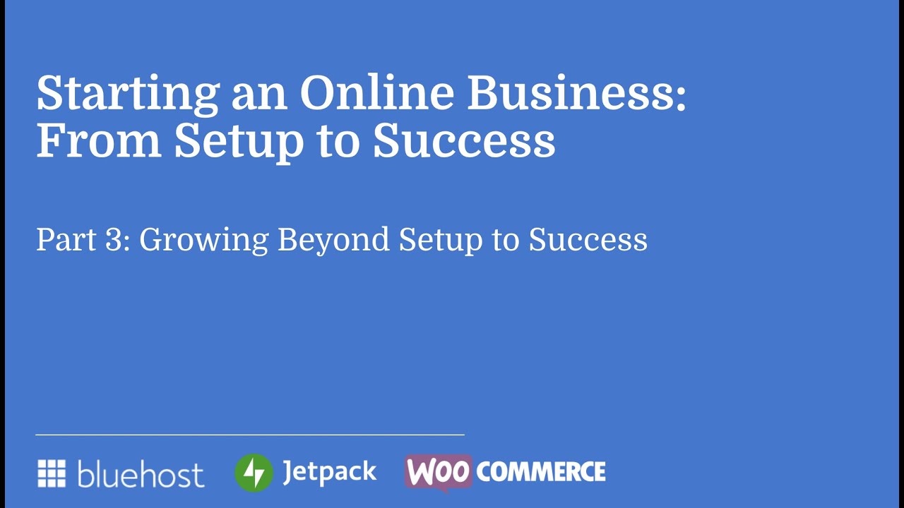 Webinar: Starting off an On the web Company: Escalating Over and above Set up to Good results | Part 3