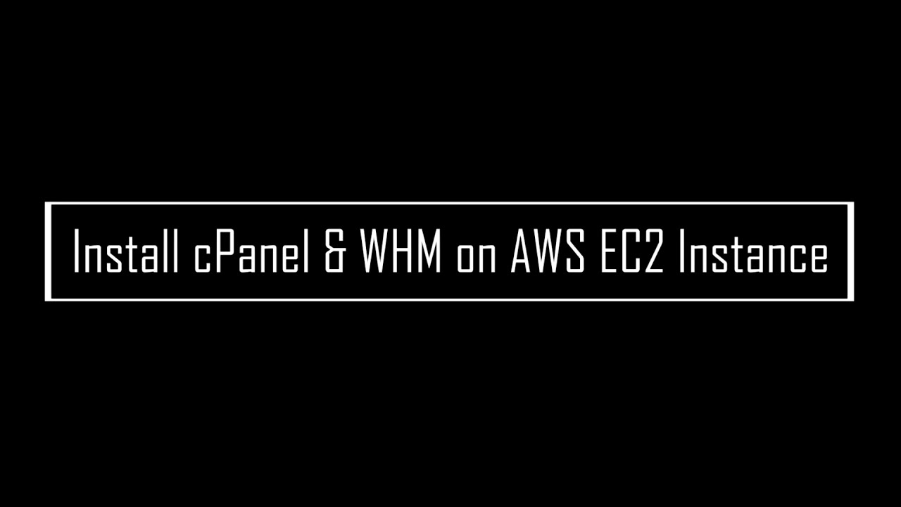 Install cPanel & WHM on AWS EC2 Occasion.