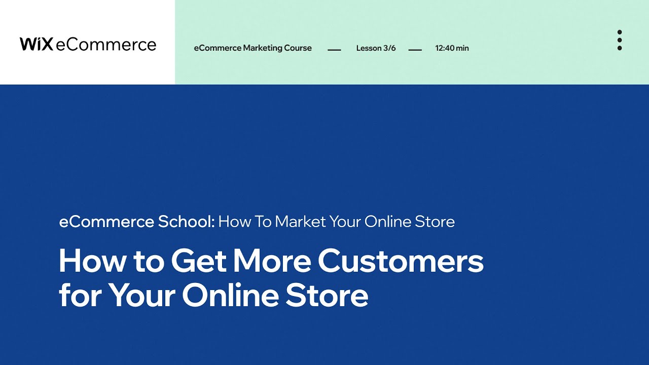 Lesson 3 | Get Additional Customers | Marketing Your On line Retail store | Wix eCommerce