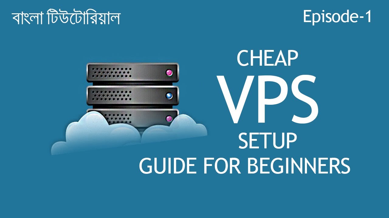 VPS Setup Manual for Newcomers in Bangla | Ep. 1 | Get the Most economical VPS